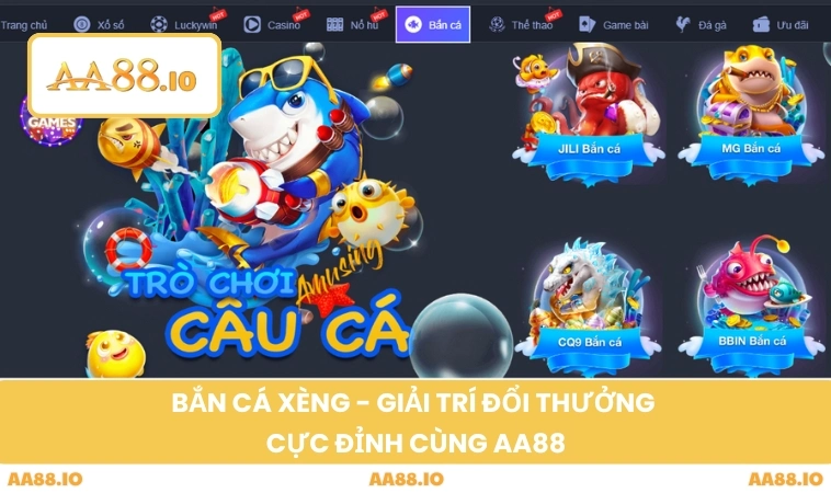 Bắn Cá Xèng - Giải Trí Đổi Thưởng Cực Đỉnh Cùng AA88