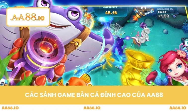 Các sảnh game bắn cá đỉnh cao của AA88