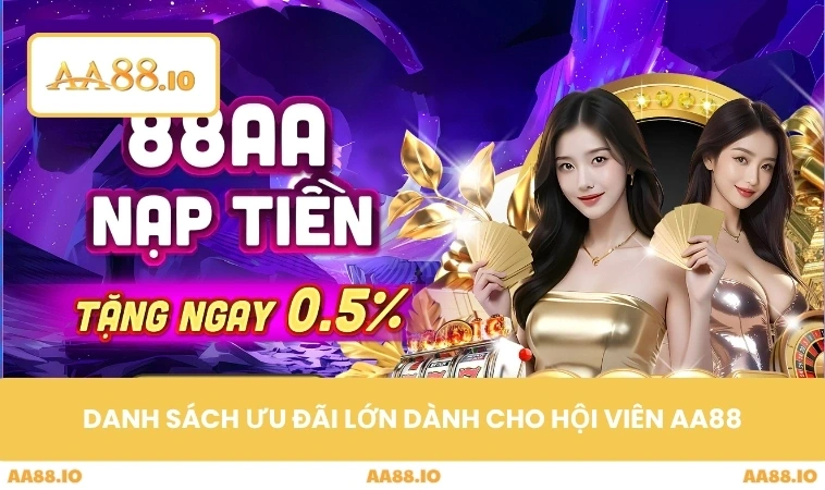 Danh sách ưu đãi lớn dành cho hội viên AA88