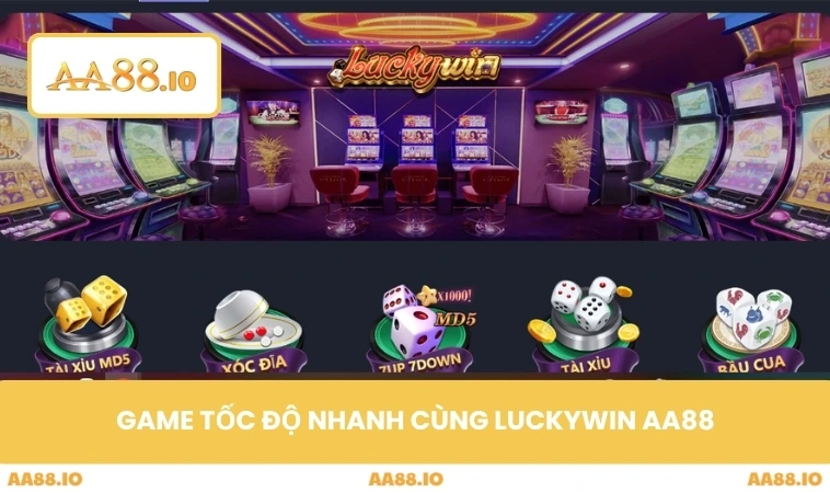 Luckywin AA88 1 Game tốc độ nhanh cùng Luckywin AA88