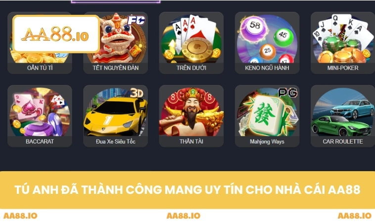Tú Anh đã thành công mang uy tín cho AA88